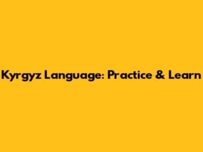 **Kyrgyz Language: Practice & Learn**