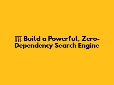 🚀 Build a Powerful, Zero-Dependency Search Engine