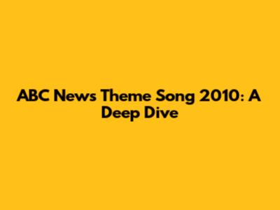 ABC News Theme Song 2010: A Deep Dive