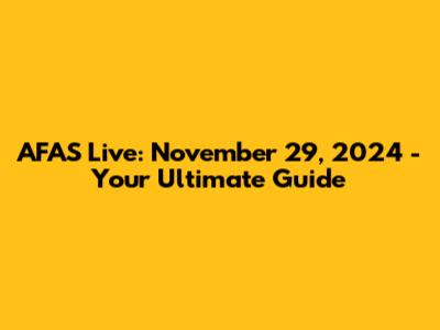 AFAS Live: November 29, 2024 - Your Ultimate Guide