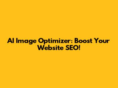 AI Image Optimizer: Boost Your Website SEO!