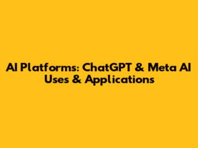 AI Platforms: ChatGPT & Meta AI Uses & Applications