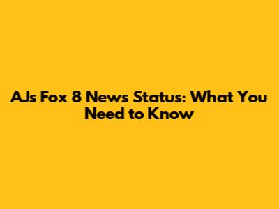 AJ's Fox 8 News Status: What You Need to Know