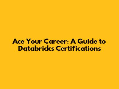 Ace Your Career: A Guide to Databricks Certifications
