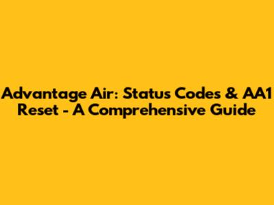 Advantage Air: Status Codes & AA1 Reset - A Comprehensive Guide