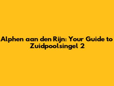 Alphen aan den Rijn: Your Guide to Zuidpoolsingel 2