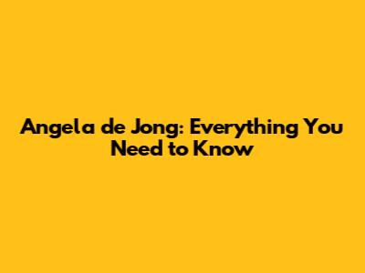 Angela de Jong: Everything You Need to Know