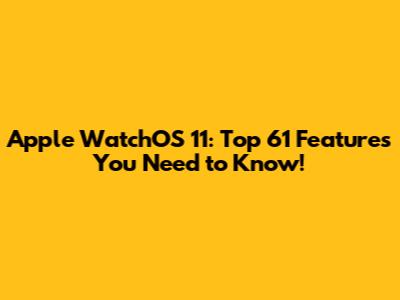 Apple WatchOS 11: Top 61 Features You Need to Know!