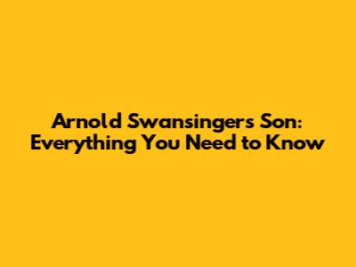 Arnold Swansinger's Son: Everything You Need to Know