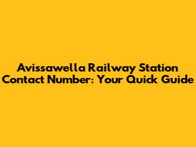 Avissawella Railway Station Contact Number: Your Quick Guide