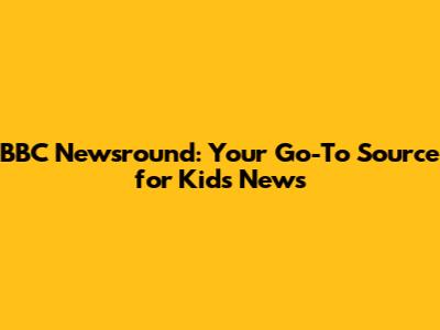 BBC Newsround: Your Go-To Source for Kids' News