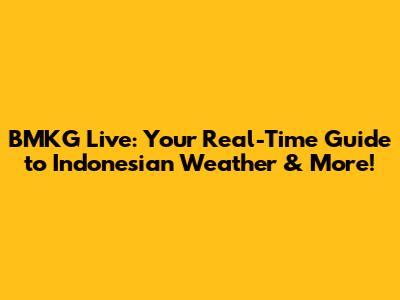 BMKG Live: Your Real-Time Guide to Indonesian Weather & More!