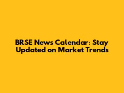 BRSE News Calendar: Stay Updated on Market Trends