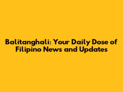 Balitanghali: Your Daily Dose of Filipino News and Updates
