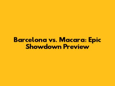 Barcelona vs. Macara: Epic Showdown Preview