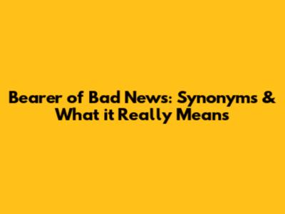 Bearer of Bad News: Synonyms & What it Really Means