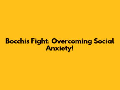 Bocchi's Fight: Overcoming Social Anxiety!