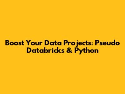 Boost Your Data Projects: Pseudo Databricks & Python