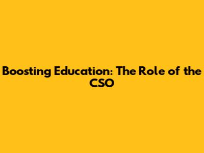 Boosting Education: The Role of the CSO