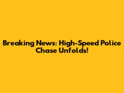 Breaking News: High-Speed Police Chase Unfolds!