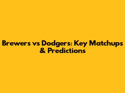Brewers vs Dodgers: Key Matchups & Predictions