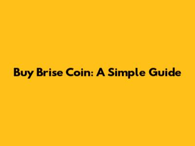 Buy Brise Coin: A Simple Guide