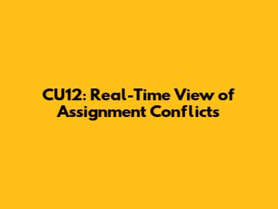 CU12: Real-Time View of Assignment Conflicts