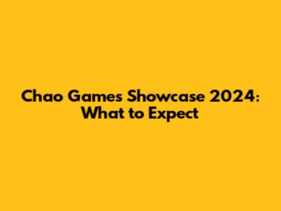 Chao Games Showcase 2024: What to Expect