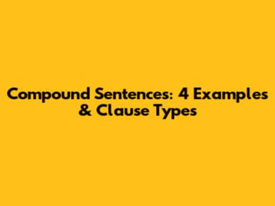 Compound Sentences: 4 Examples & Clause Types