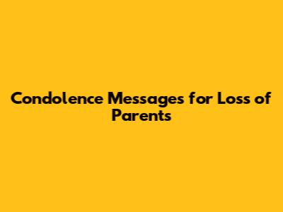 Condolence Messages for Loss of Parents