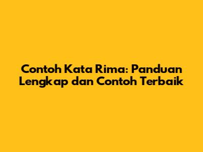 Contoh Kata Rima: Panduan Lengkap dan Contoh Terbaik