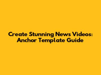 Create Stunning News Videos: Anchor Template Guide