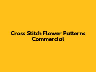 Cross Stitch Flower Patterns Commercial