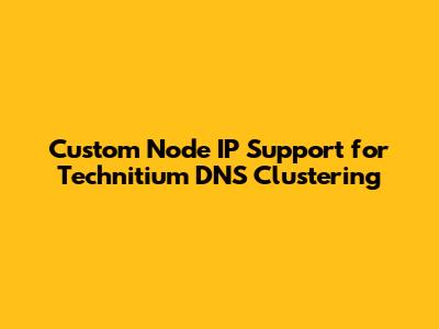 Custom Node IP Support for Technitium DNS Clustering
