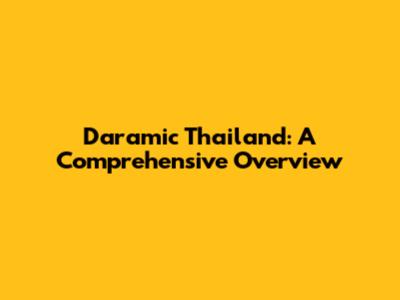 Daramic Thailand: A Comprehensive Overview