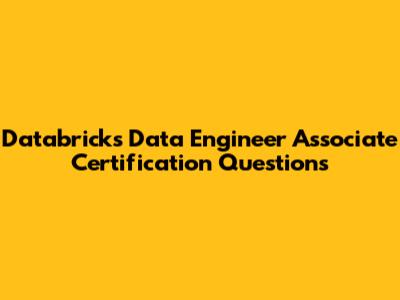 Databricks Data Engineer Associate Certification Questions