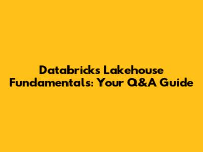 Databricks Lakehouse Fundamentals: Your Q&A Guide