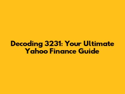 Decoding 3231: Your Ultimate Yahoo Finance Guide