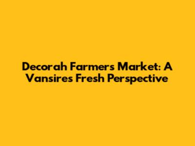 Decorah Farmers Market: A Vansire's Fresh Perspective