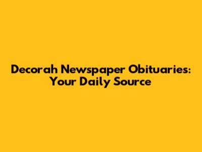 Decorah Newspaper Obituaries: Your Daily Source