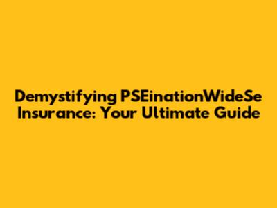 Demystifying PSEinationWideSe Insurance: Your Ultimate Guide