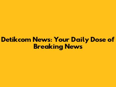 Detikcom News: Your Daily Dose of Breaking News