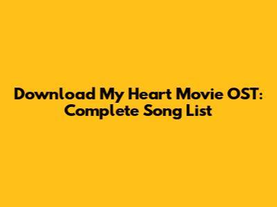 Download My Heart Movie OST: Complete Song List