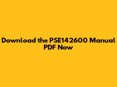 Download the PSE142600 Manual PDF Now