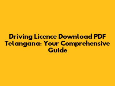 Driving Licence Download PDF Telangana: Your Comprehensive Guide