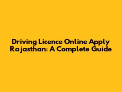 Driving Licence Online Apply Rajasthan: A Complete Guide