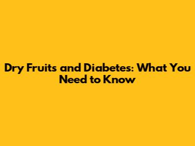 Dry Fruits and Diabetes: What You Need to Know