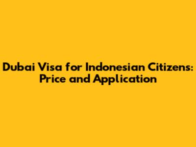 Dubai Visa for Indonesian Citizens: Price and Application