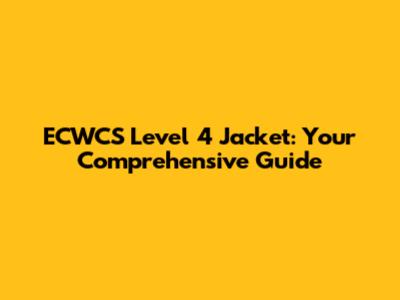 ECWCS Level 4 Jacket: Your Comprehensive Guide
