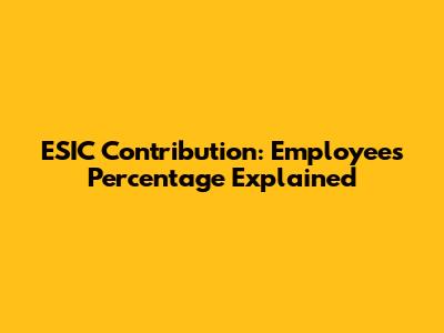 ESIC Contribution: Employee's Percentage Explained